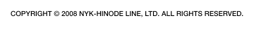 COPYRIGHT &copy; 2008 NYK-HINODE LINE, LTD. ALL RIGHTS RESERVED.